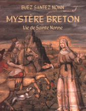 Mystère breton, vie de sainte Nonne