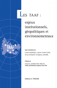 Les TAAF : enjeux institutionnels, géopolitiques et environnementaux